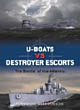 Duel No. 3 -- U-Boats vs Destroyer Escorts: The Battle of the Atlantic Duel No. 3 -- U-Boats vs Destroyer Escorts: The Battle of the Atlantic