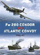 Duel No. 25 -- Fw 200 Condor vs Atlantic Convoy: 1941-43 Duel No. 25 -- Fw 200 Condor vs Atlantic Convoy: 1941-43